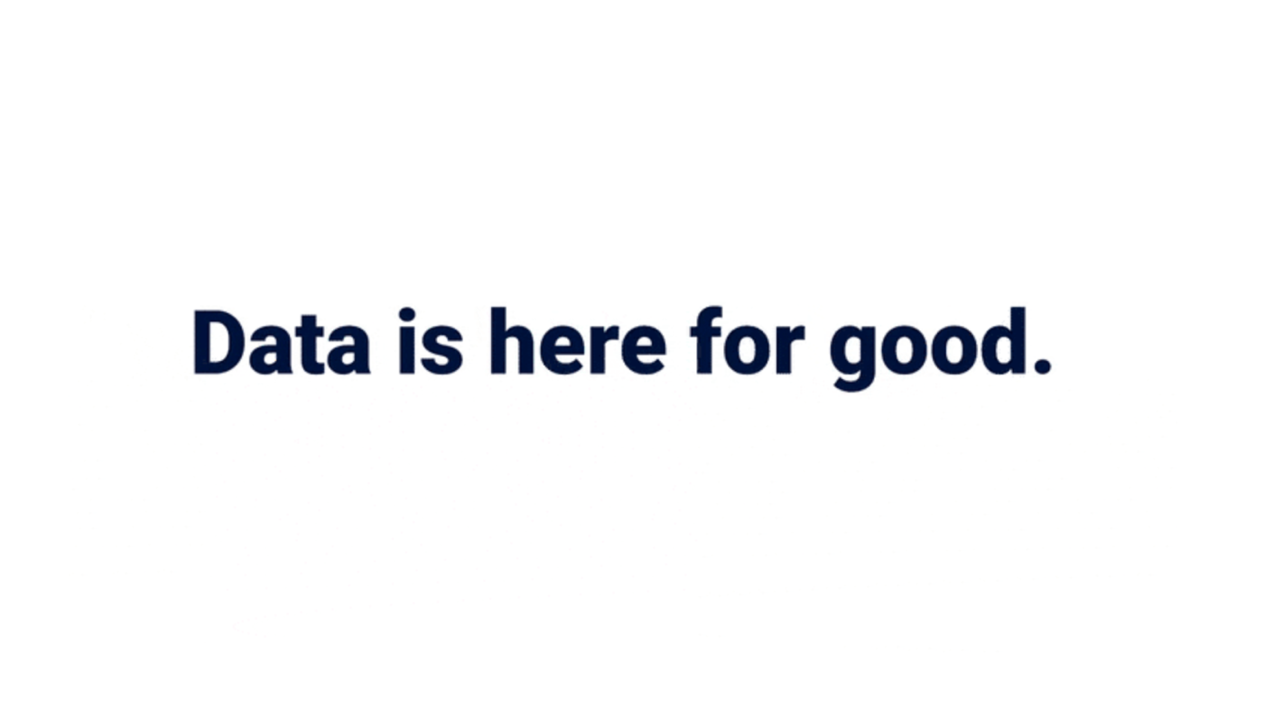 Data is here for good.